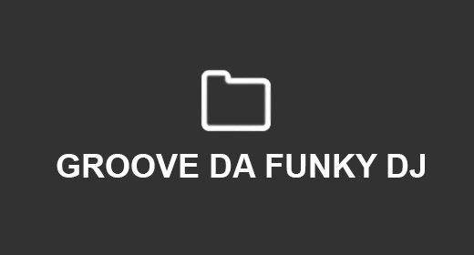 GROOVE DA FUNKY DJ