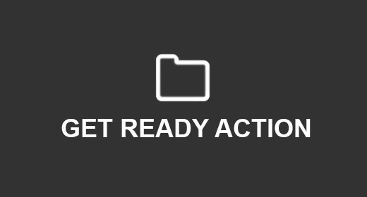 GET READY FOR AN ACTION