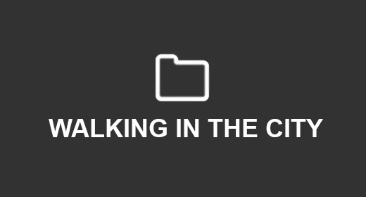 WALKING IN THE CITY