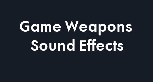 Game Weapons Sound Effects