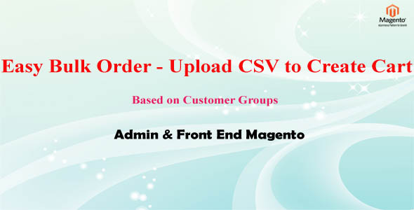 Easy Bulk Order - Upload CSV to Create Cart Admin & Front end Magento - CodeCanyon Item for Sale