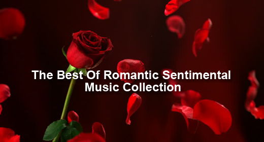 The Best Of Romantic Sentimental Music Collection