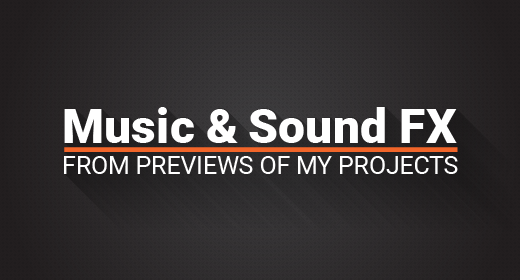 Music and Sound FX from previews of my projects