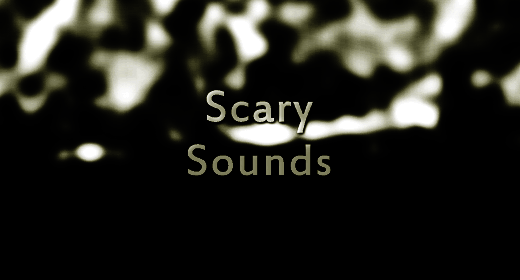 Scary Sounds