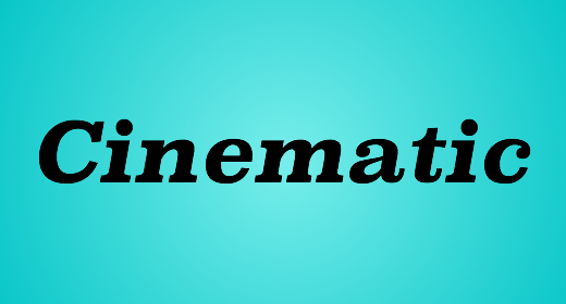 Cinematic