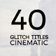 40 Cinematic Glitch Titles - VideoHive Item for Sale