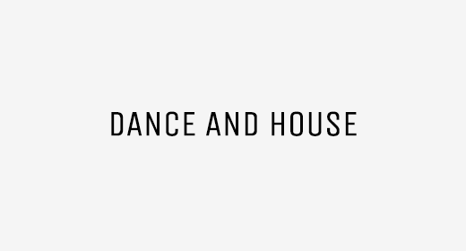 Dance and House