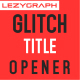 Glitch Title Opener Glitch Title Opener - VideoHive Item for Sale
