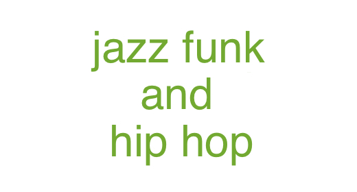 Jazz, Funk and Hip Hop