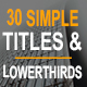 30 Simple Titles &amp; Lowerthirds - VideoHive Item for Sale
