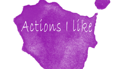 Actions I like