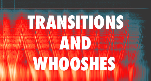 Transitions and Whooshes