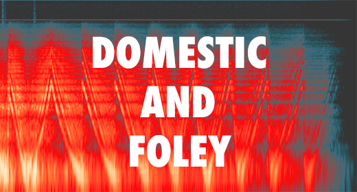 Domestic and Foley