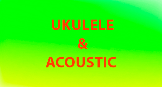 UKULELE & ACOUSTIC