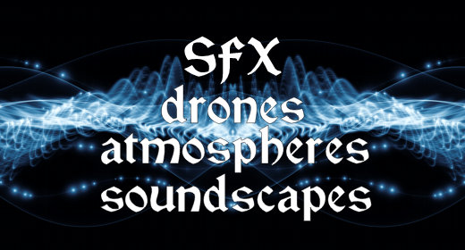 SFX - Drones, Atmospheres, Soundscapes