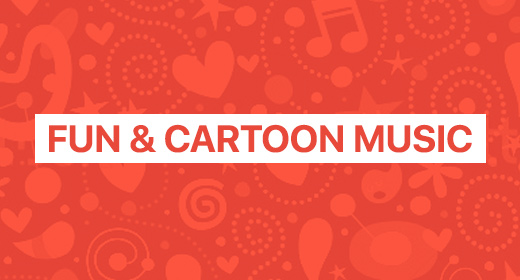 FUN & CARTOON MUSIC