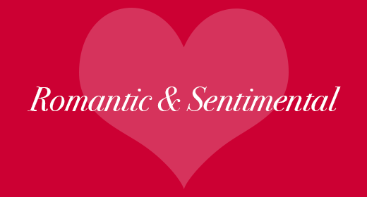 ROMANTIC & SENTIMENTAL