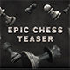 Epic Chess Teaser Epic Chess Teaser - VideoHive Item for Sale
