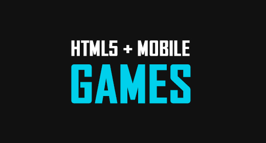 HTML5 + Mobile Games