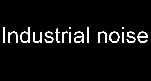 Industrial noise