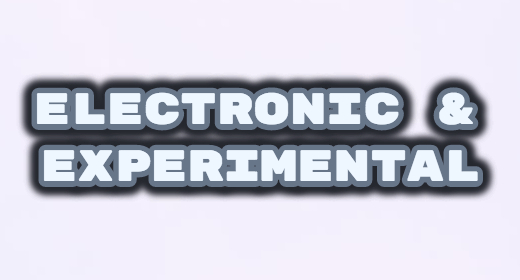 ELECTRONIC & EXPERIMENTAL