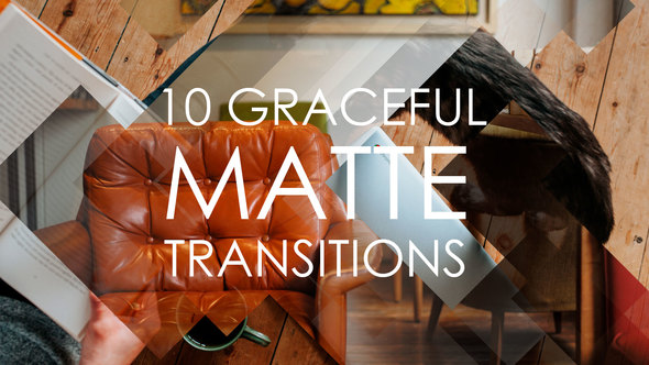 10 Graceful Matte Transitions