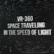 VR-360° Space Traveling in the Speed of Light - VideoHive Item for Sale