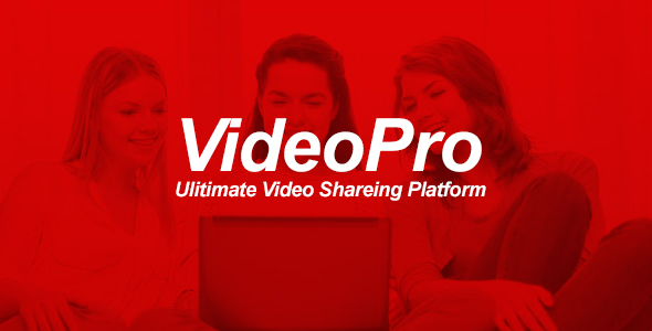 VideoPRO - Ultimate Video Sharing Platform - CodeCanyon Item for Sale