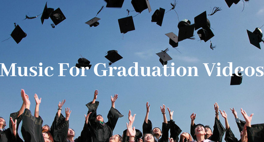 Music for graduation videos