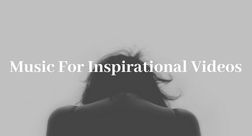 Music for inspirational videos