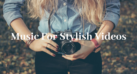 Music for stylish videos