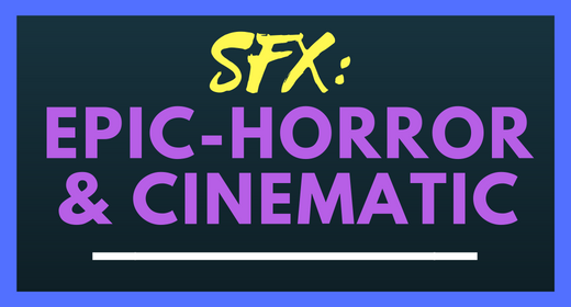 Epic, Horror & Cinematic - SFX Collection
