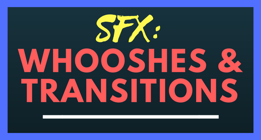 Whooshes & Transitions - SFX Collection