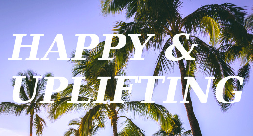 Happy & Uplifting
