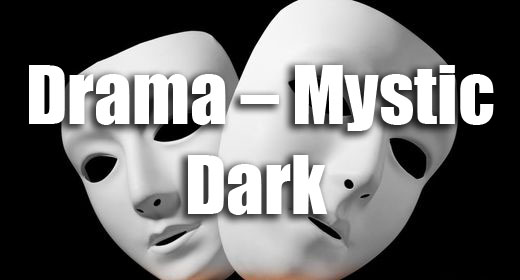 Mystic – Drama – Dark