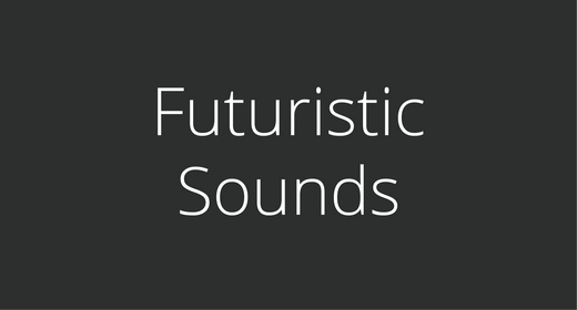 Futuristic Sounds