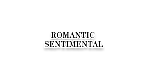 Romantic, Sentimental