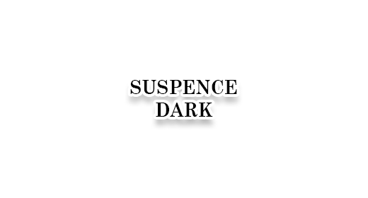 Suspense, Dark