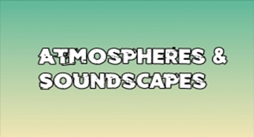 Atmospheres & Soundscapes