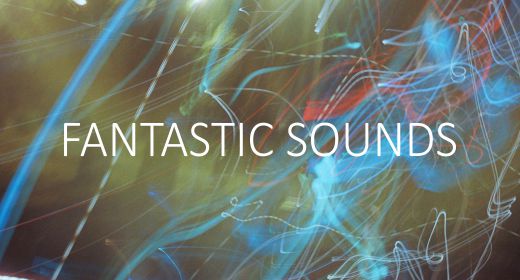Fantastic sounds