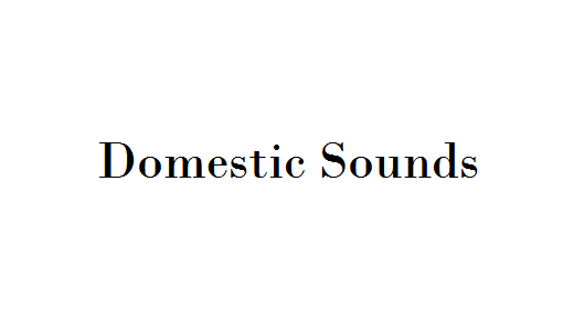 Domestic Sounds