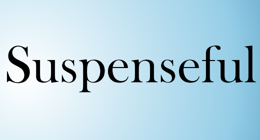 Suspenseful