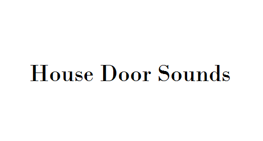 House Door Sounds