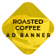 Roasted Coffee Ad Banners - HTML Ad Banner Template