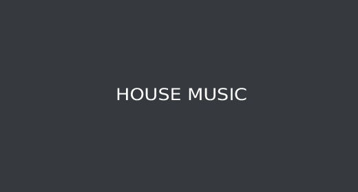 HOUSE MUSIC