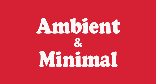 Ambient & Minimal