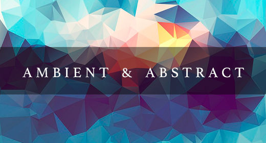 Ambient & Abstract
