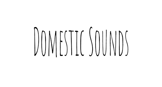 Domestic Sounds