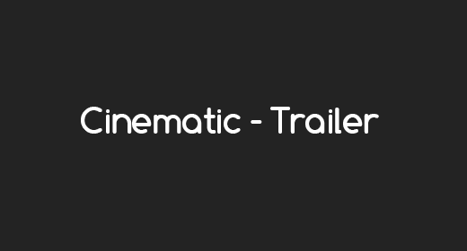 Cinematic - Trailer