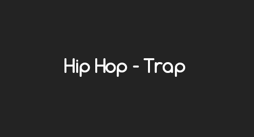 Hip Hop - Trap
